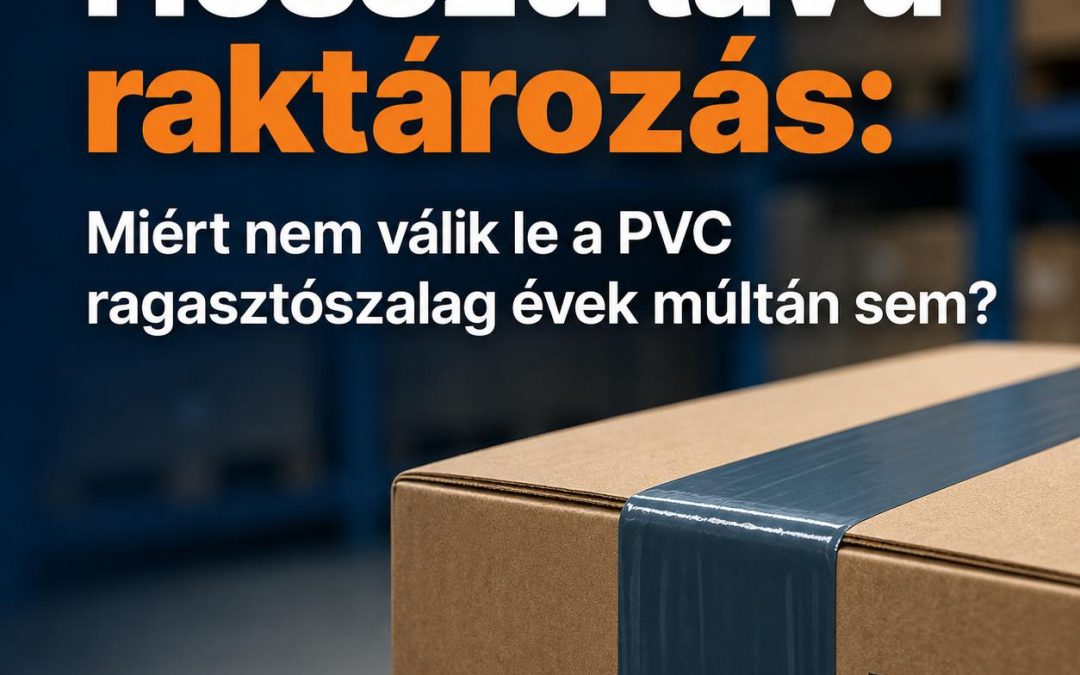 Hosszú távú raktározás: Miért nem válik le a PVC ragasztószalag évek múltán sem?