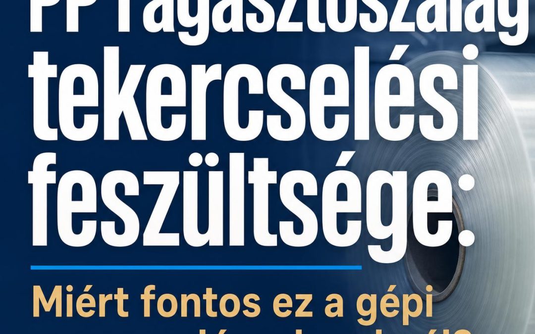 PP ragasztószalag tekercselési feszültsége: Miért fontos ez a gépi csomagolószalagoknál?