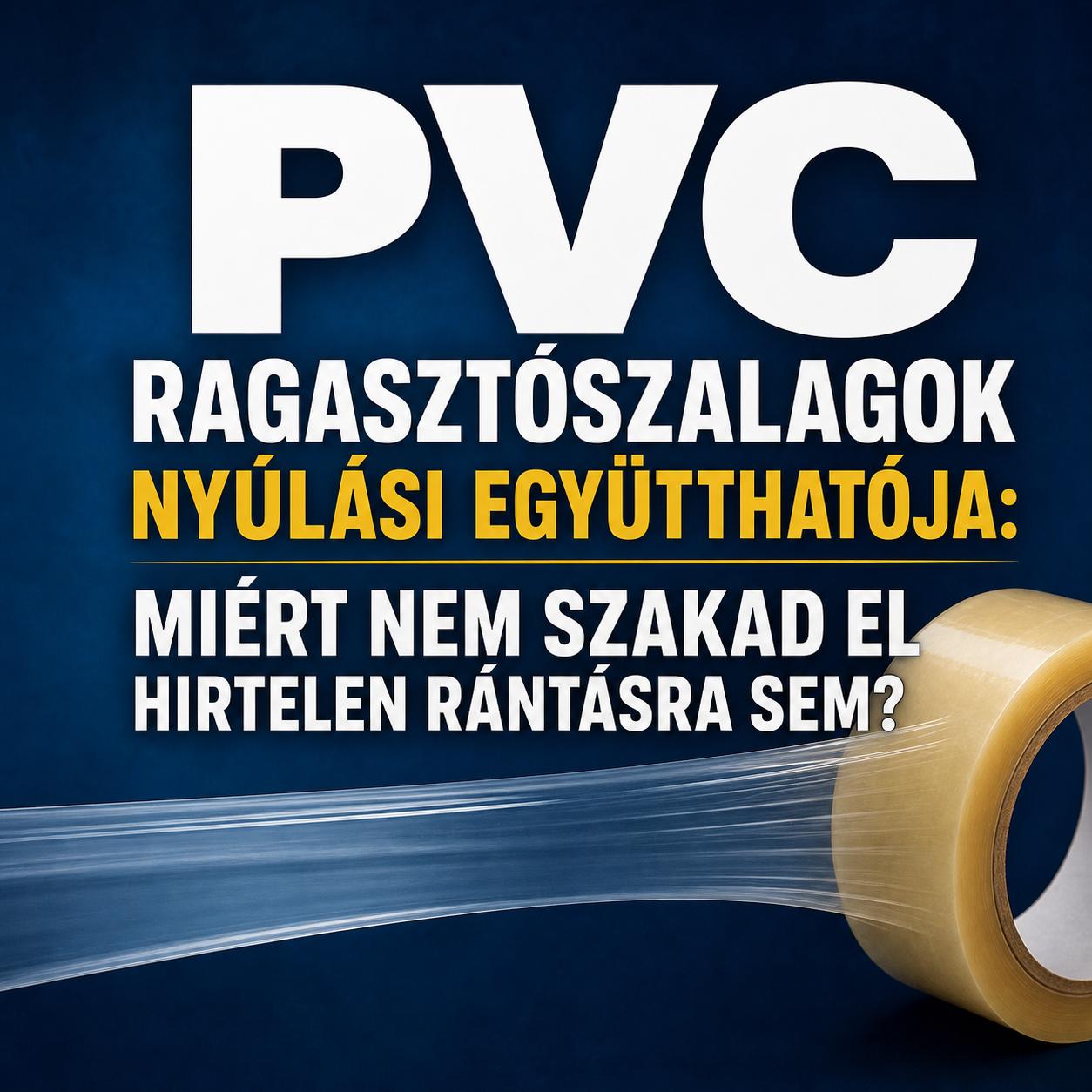 PVC ragasztószalagok nyúlási együtthatója: Miért nem szakad el hirtelen rántásra sem? PVC ragasztószalagok nyúlási együtthatója: Miért nem szakad el hirtelen rántásra sem?