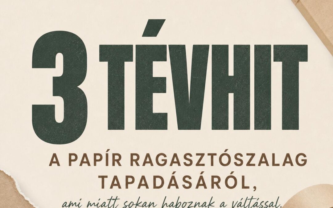 3 tévhit a papír ragasztószalag tapadásáról, ami miatt sokan haboznak a váltással