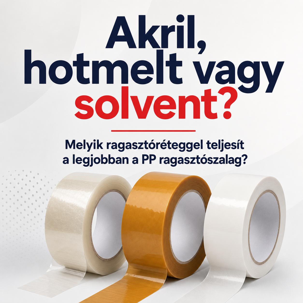 Akril, hotmelt vagy solvent? Melyik ragasztóréteggel teljesít a legjobban a PP ragasztószalag? Akril, hotmelt vagy solvent? Melyik ragasztóréteggel teljesít a legjobban a PP ragasztószalag?