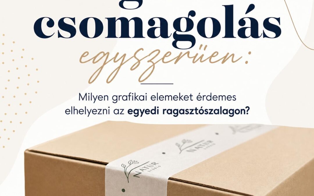 Logózott csomagolás egyszerűen: Milyen grafikai elemeket érdemes elhelyezni az egyedi ragasztószalagon?